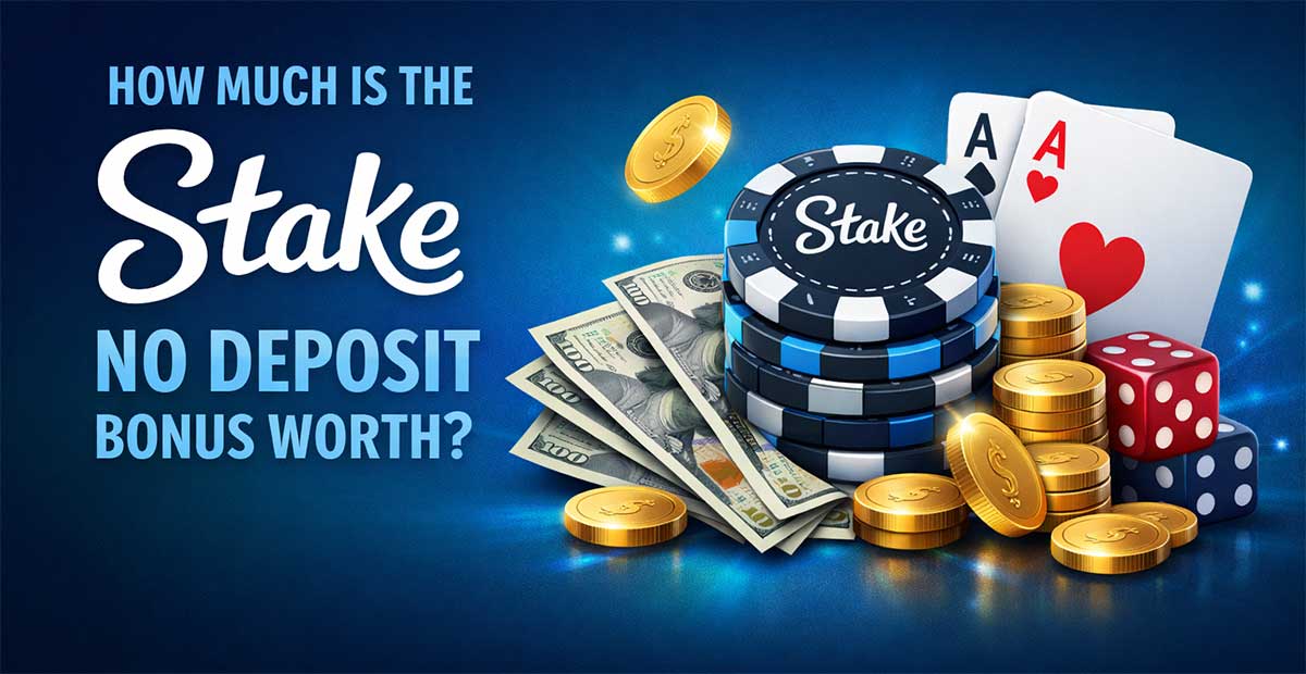 How Much Is the Stake No Deposit Bonus Worth?